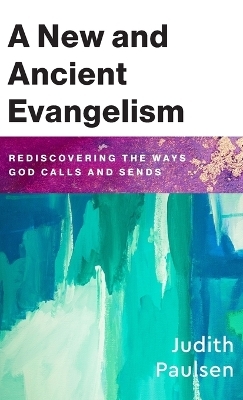 New and Ancient Evangelism - Judith Paulsen