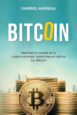 Bitcoin - Gabriel Moreau