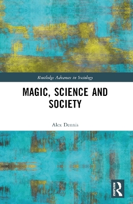 Magic, Science and Society - Alex Dennis