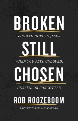 Broken Still Chosen - Rob Roozeboom