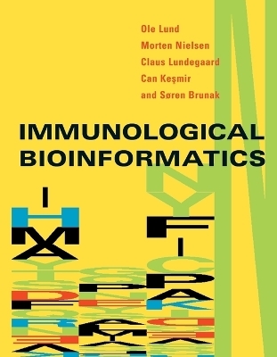 Immunological Bioinformatics - Ole Lund, Morten Nielsen, Claus Lundegaard, Can Kesmir, Søren Brunak
