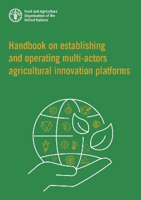 Handbook on establishing and operating multi-actors agricultural innovation platforms - P. Yang, X. Wang, Y. Ou, J. Kim, S. Lee