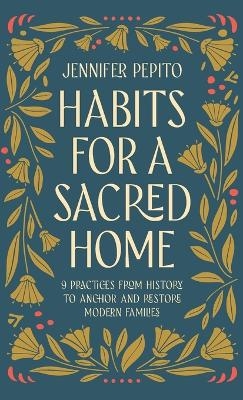 Habits for a Sacred Home - Jennifer Pepito