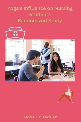 Yoga's Influence on Nursing Students Randomized Study - Mathad Monali D