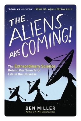 The Aliens Are Coming! - Ben Miller
