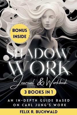 Shadow Work Journal & Workbook Based on Carl Jung - Felix R Buchwald
