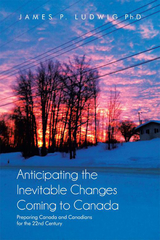 Anticipating the Inevitable Changes Coming to Canada -  James P. Ludwig