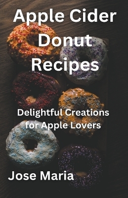 Apple Cider Donut Recipes - Jose Maria