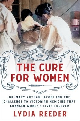 The Cure for Women - Lydia Reeder