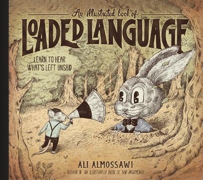 An Illustrated Book of Loaded Language - Ali Almossawi