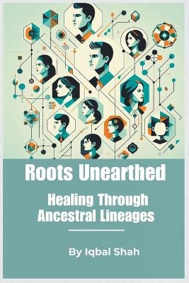 "Roots Unearthed - Iqbal Shah