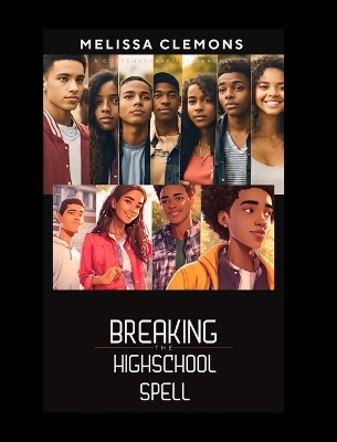 Breaking The High-School Spell (Editor Edition) - Melissa Clemons