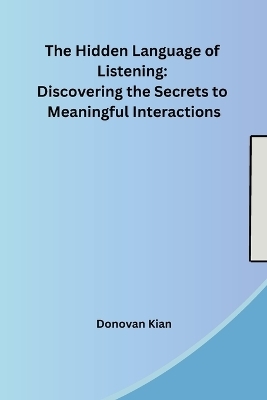 The Hidden Language of Listening -  Donovan Kian