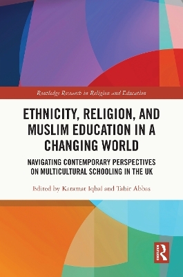 Ethnicity, Religion, and Muslim Education in a Changing World - 