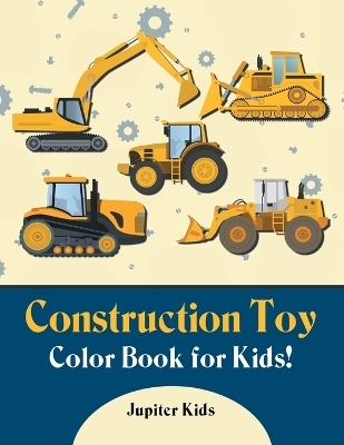 Construction Toy Color Book for Kids! -  Jupiter Kids