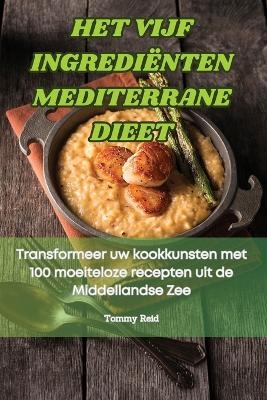 Het Vijf Ingrediënten Mediterrane Dieet -  Tommy Reid