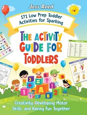 The Activity Guide for Toddlers - Joss Reed