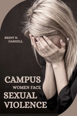 Campus Women Face Sexual Violence - Brent H Dashiell