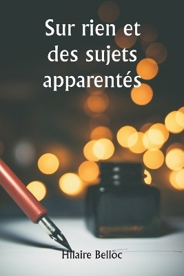 Sur rien et des sujets apparent�s - Hilaire Belloc