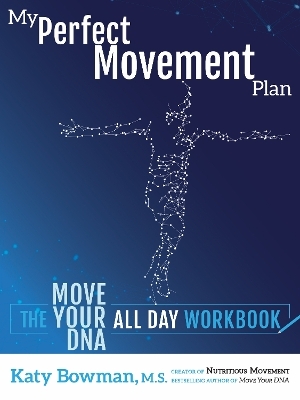 My Perfect Movement Plan - Katy Bowman