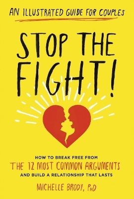 Stop the Fight!: An Illustrated Guide for Couples - Michelle Brody
