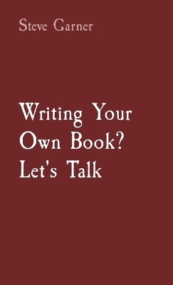 Writing Your Own Book? Let's Talk - Steve Garner