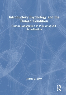 Introductory Psychology and the Human Condition - Jeffrey C. Levy