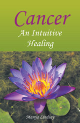 Cancer: an Intuitive Healing -  Manya Lindsay