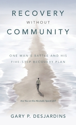 Recovery without Community - Gary P Desjardins