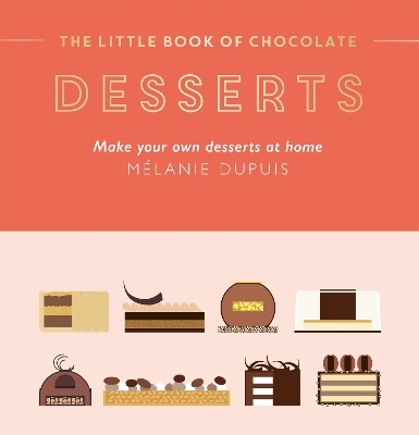 The Little Book of Chocolate: Desserts - Melanie Dupuis