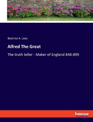 Alfred The Great - Beatrice a. Lees