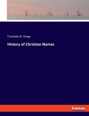History of Christian Names - Charlotte M. Yonge