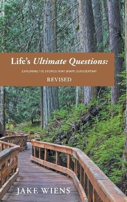 Life's Ultimate Questions - Jake Wiens