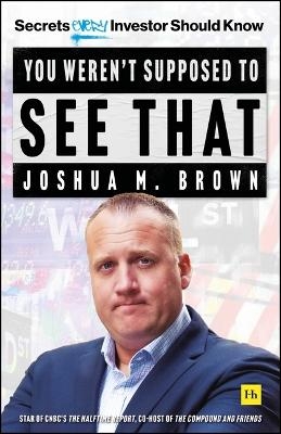 You Weren't Supposed to See That - Joshua Brown