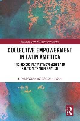 Collective Empowerment in Latin America - Gerardo Otero, Efe Can Gürcan