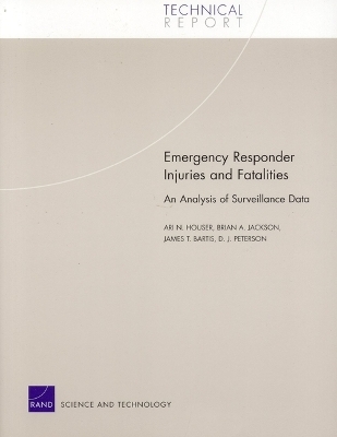 Emergency Responder Injuries and Fatalities - Ari N. Houser, Brian A. Jackson, James T. Bartis, D.J. Peterson