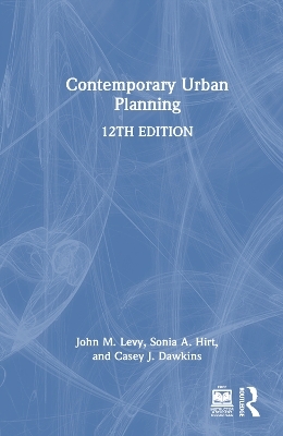 Contemporary Urban Planning - John M. Levy, Sonia A. Hirt, Casey J. Dawkins