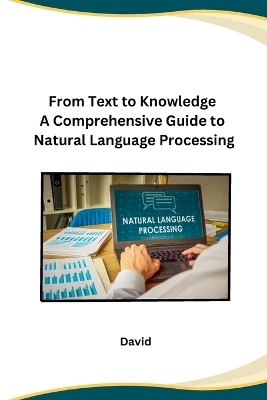 From Text to Knowledge A Comprehensive Guide to Natural Language Processing -  DaVid