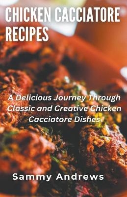 Chicken Cacciatore Recipes - Sammy Andrews