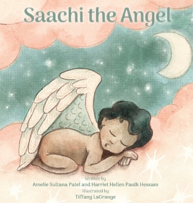 Saachi the Angel - Amelie Patel, Harriet Hellen Paulk Hessam