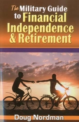The Military Guide to Financial Independence and Retirement - Doug Nordman