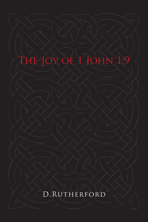 The Joy of 1 John 1:9 - D. Rutherford