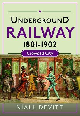 Underground Railway 1801-1902 - Niall Devitt