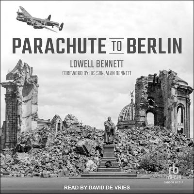 Parachute to Berlin - Lowell Bennett