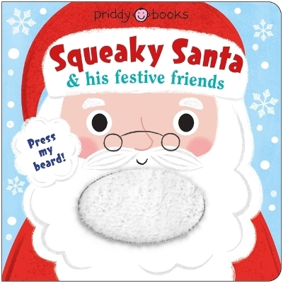 Squeaky Santa & His Festive Friends - Roger Priddy