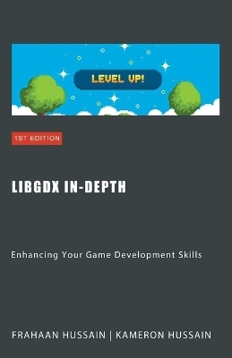 LibGDX In-Depth - Kameron Hussain, Frahaan Hussain