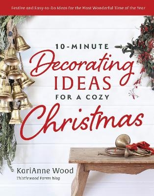 10-Minute Decorating Ideas for a Cozy Christmas - Karianne Wood