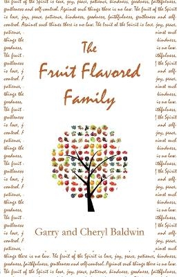 The Fruit Flavored Family - Garry Baldwin, Cheryl Baldwin