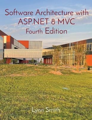 Software Architecture with ASP.NET 8 MVC Fourth Edition - Lynn Smith