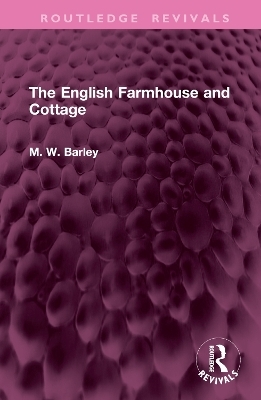 The English Farmhouse and Cottage - M. W. Barley